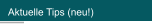 Aktuelle Tips (neu!)